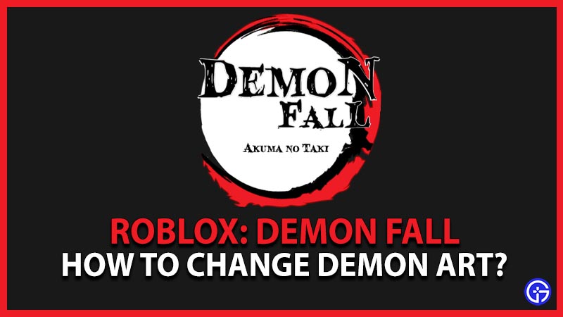 Demonfall How To Change Demon Art - Gamer Tweak